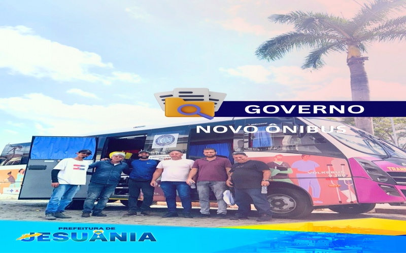 PREFEITURA MUNICIPAL DE JESUÂNIA RECEBE NOVO ÔNIBUS PARA TRANSPORTE DE PACIENTE;